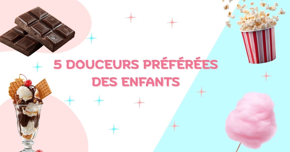 5 douceurs sucrées préférées des enfants